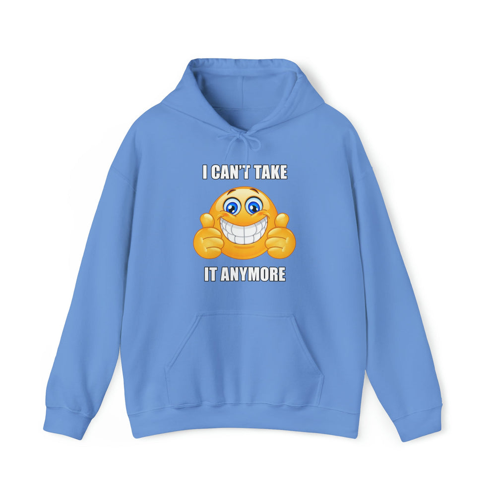 I Can't Take It Anymore Hoodie