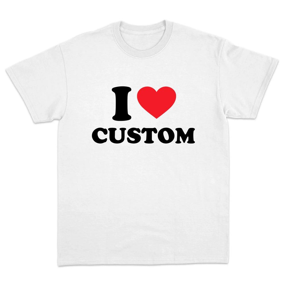 I Love Custom T-Shirt