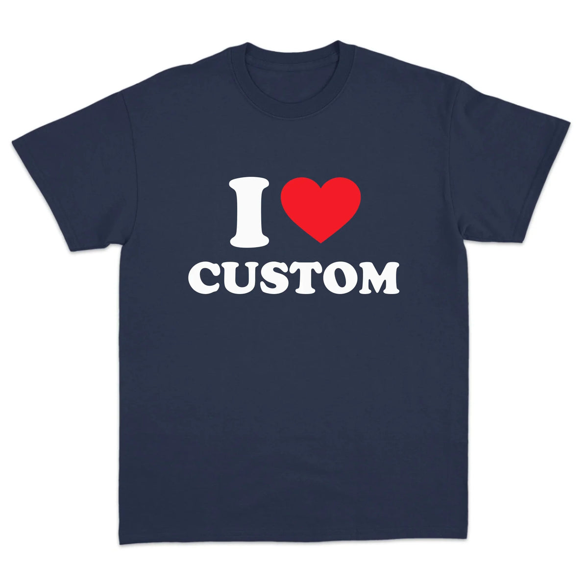 I Love Custom T-Shirt