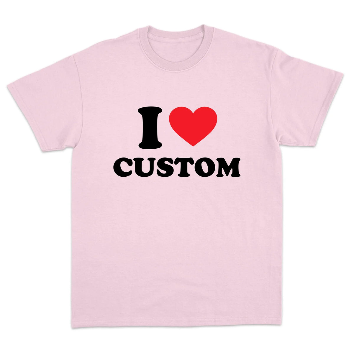 I Love Custom T-Shirt