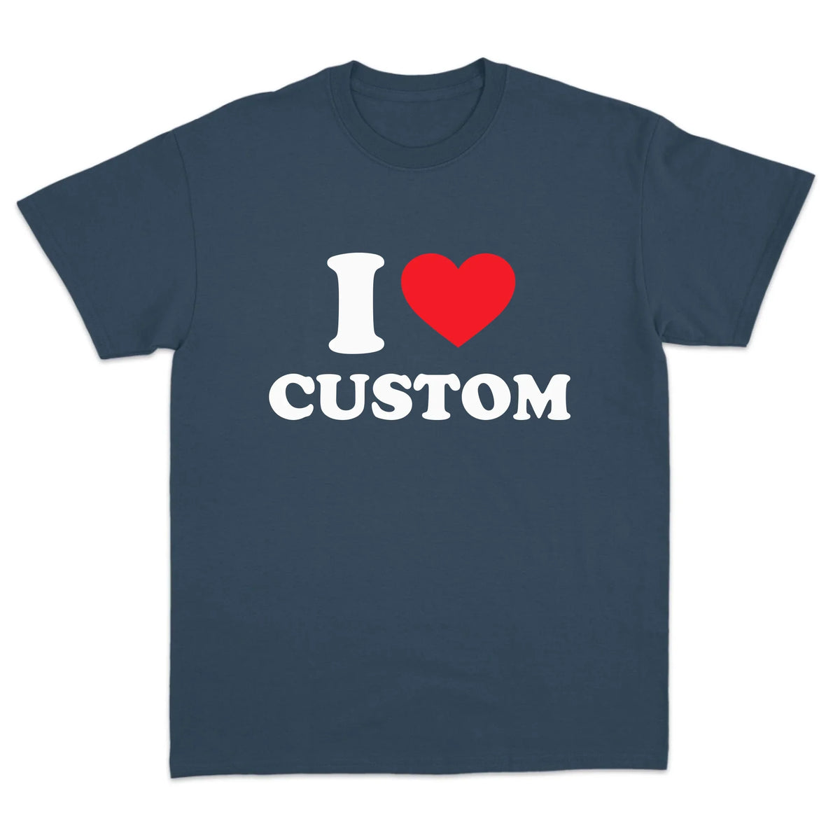 I Love Custom T-Shirt