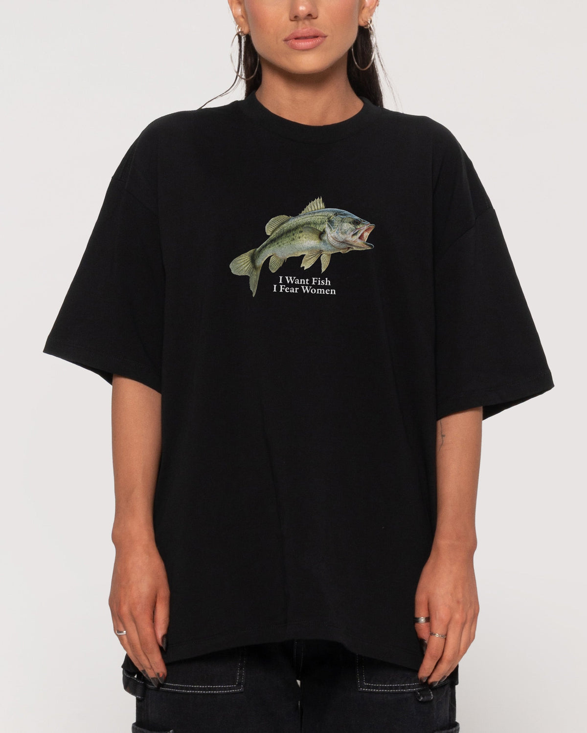 I Want Fish,I Fear Women Oversized Tee