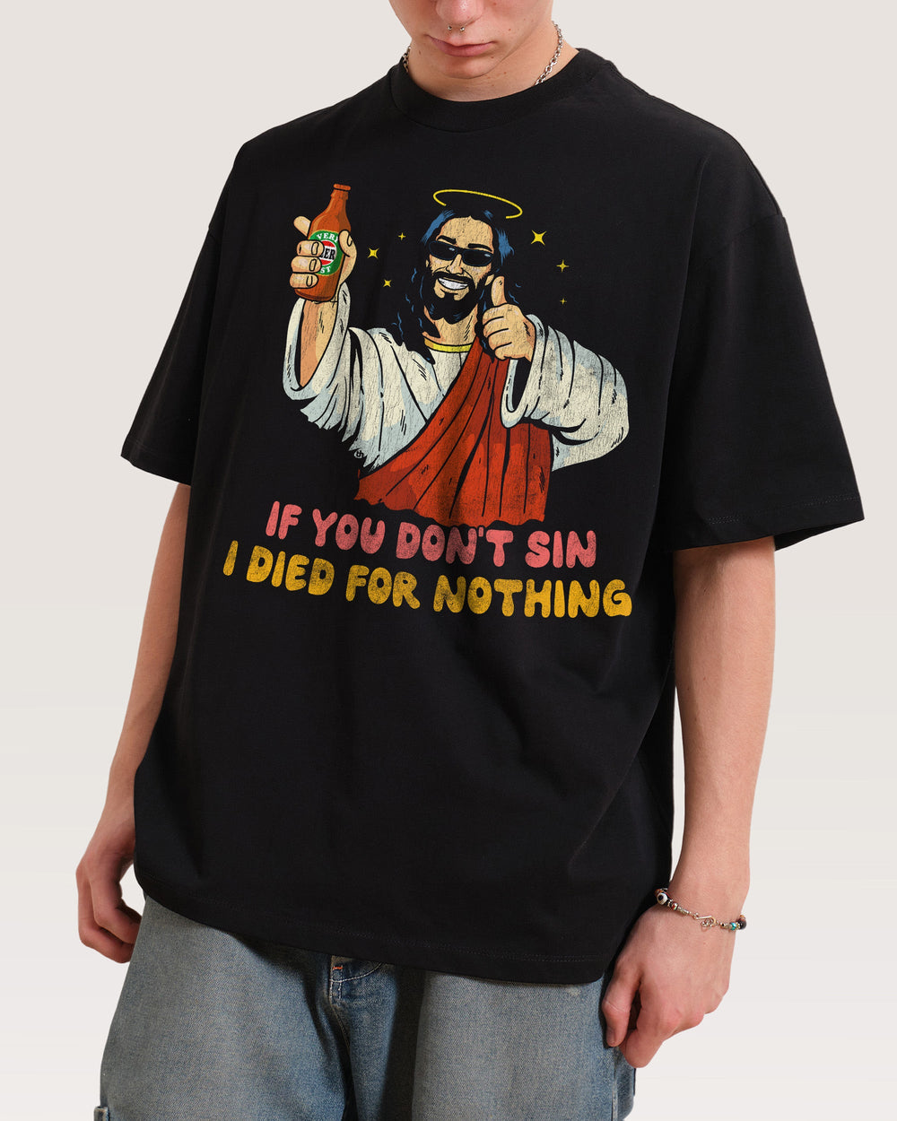 If You Don't Sin I Died for Nothing Oversized Tee