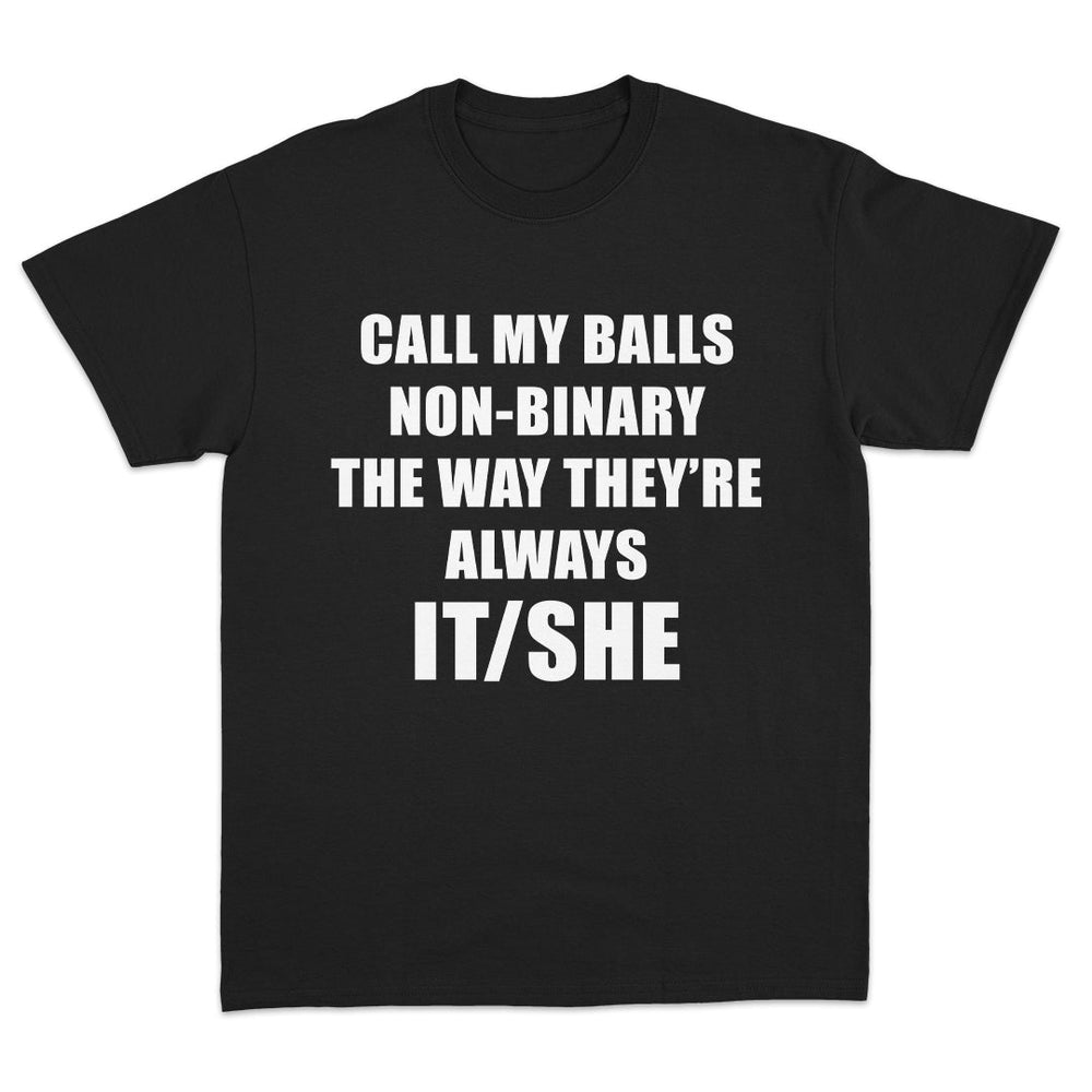 Call My Balls Non-Binary T-Shirt