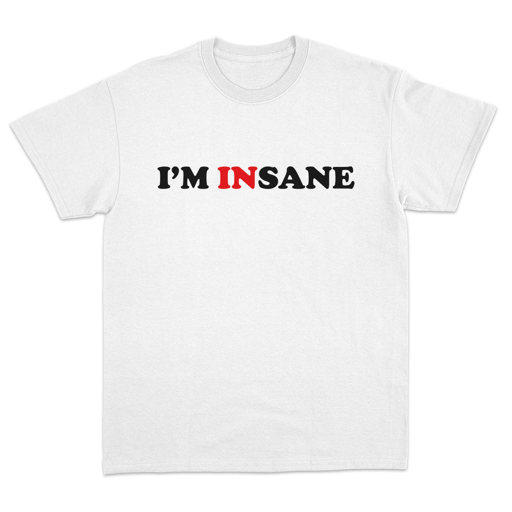 I'm Insane T-Shirt