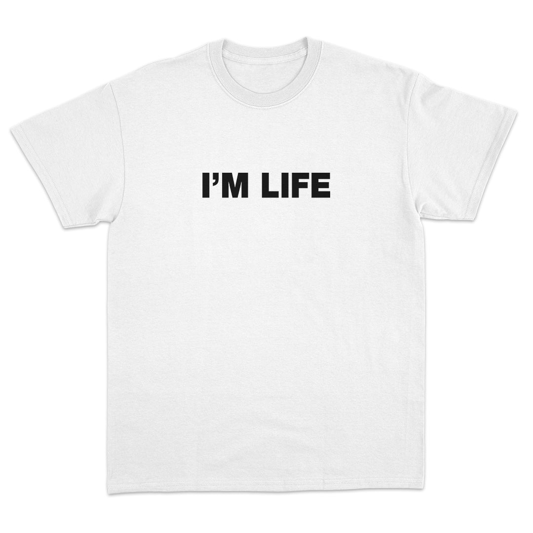 I'm Life T-Shirt