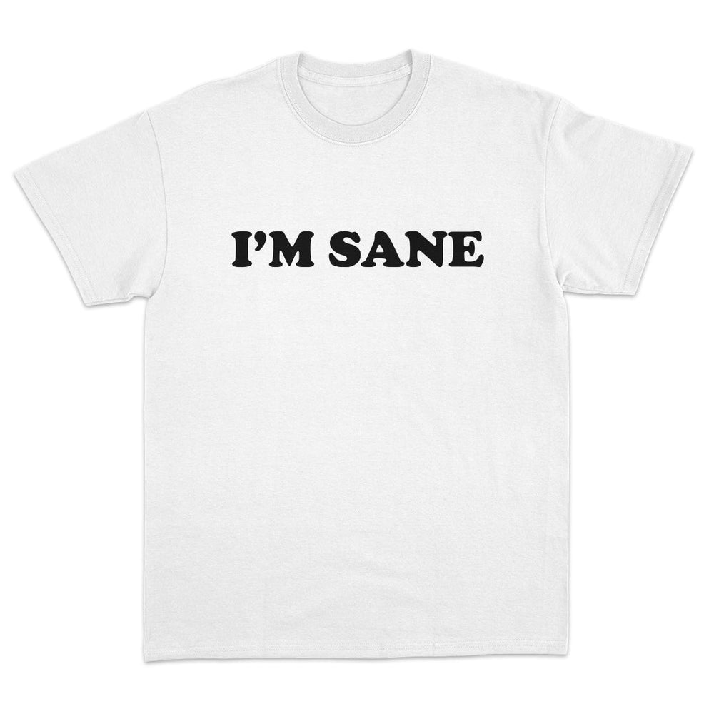 I'm Sane T-Shirt