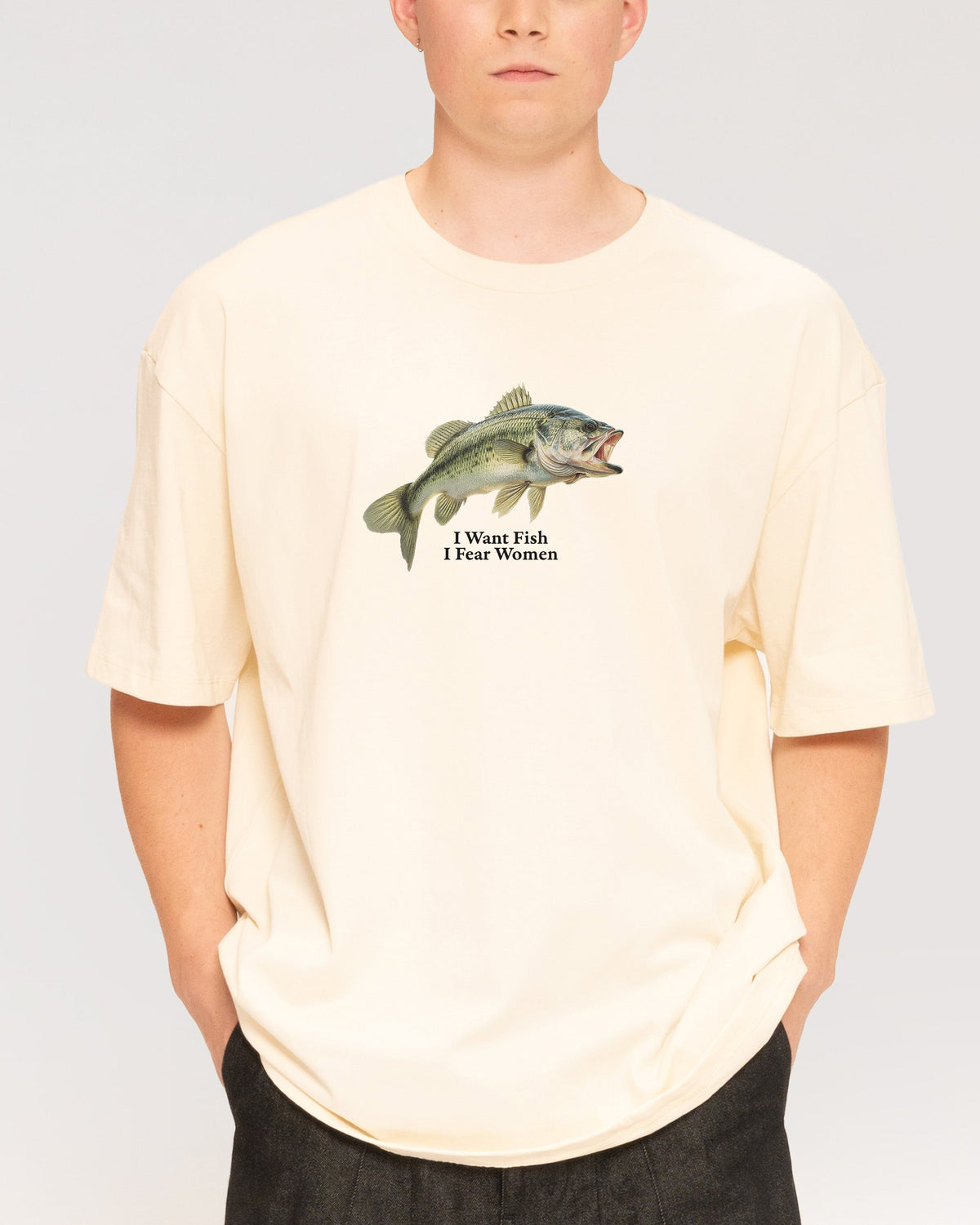I Want Fish,I Fear Women Oversized Tee