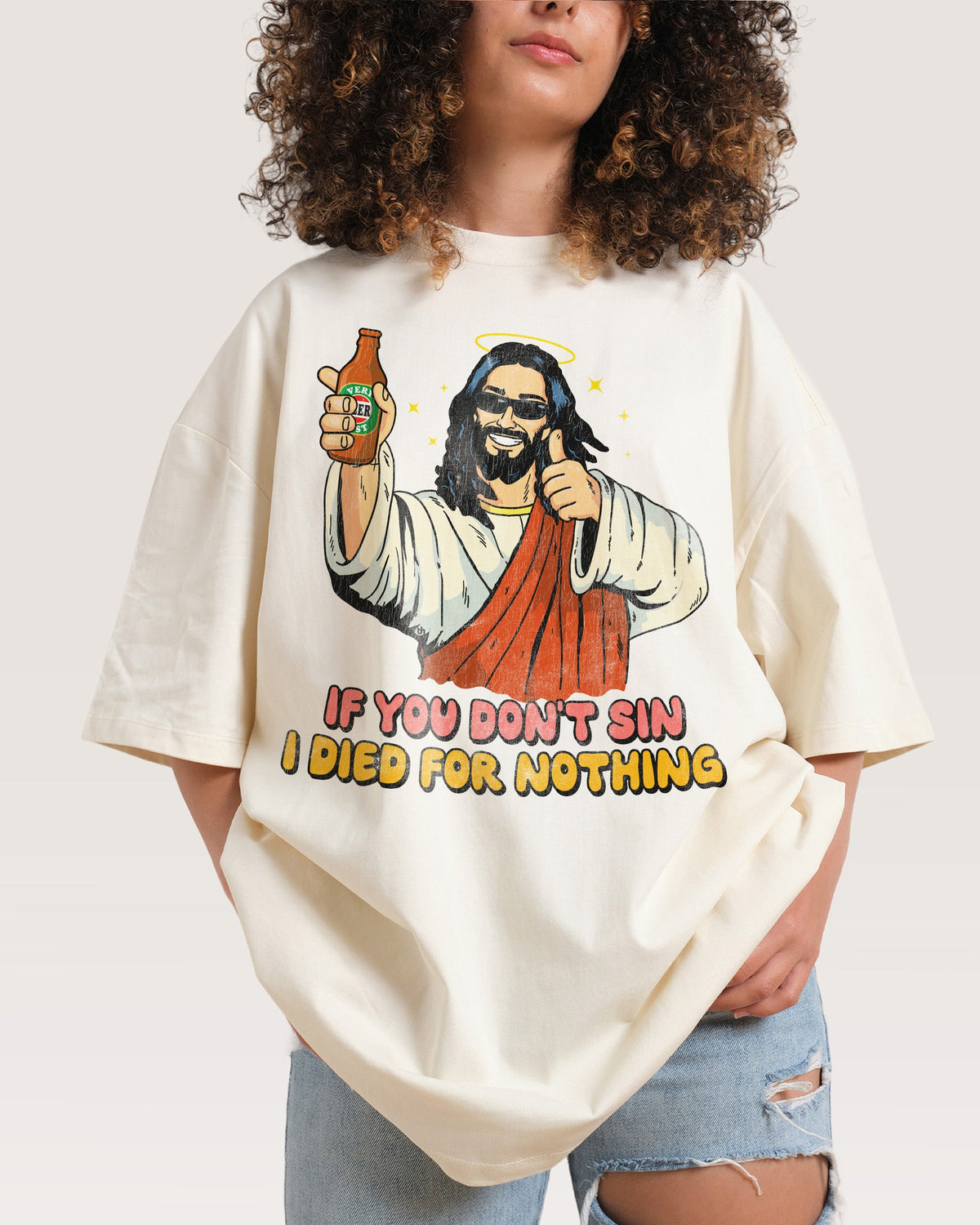 If You Don't Sin I Died for Nothing Oversized Tee
