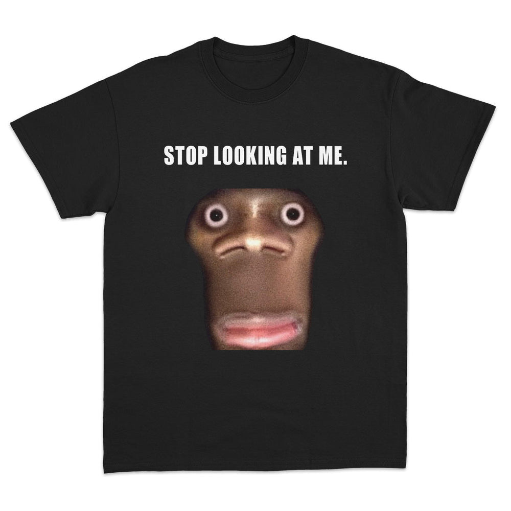 Stop Looking At Me T-Shirt