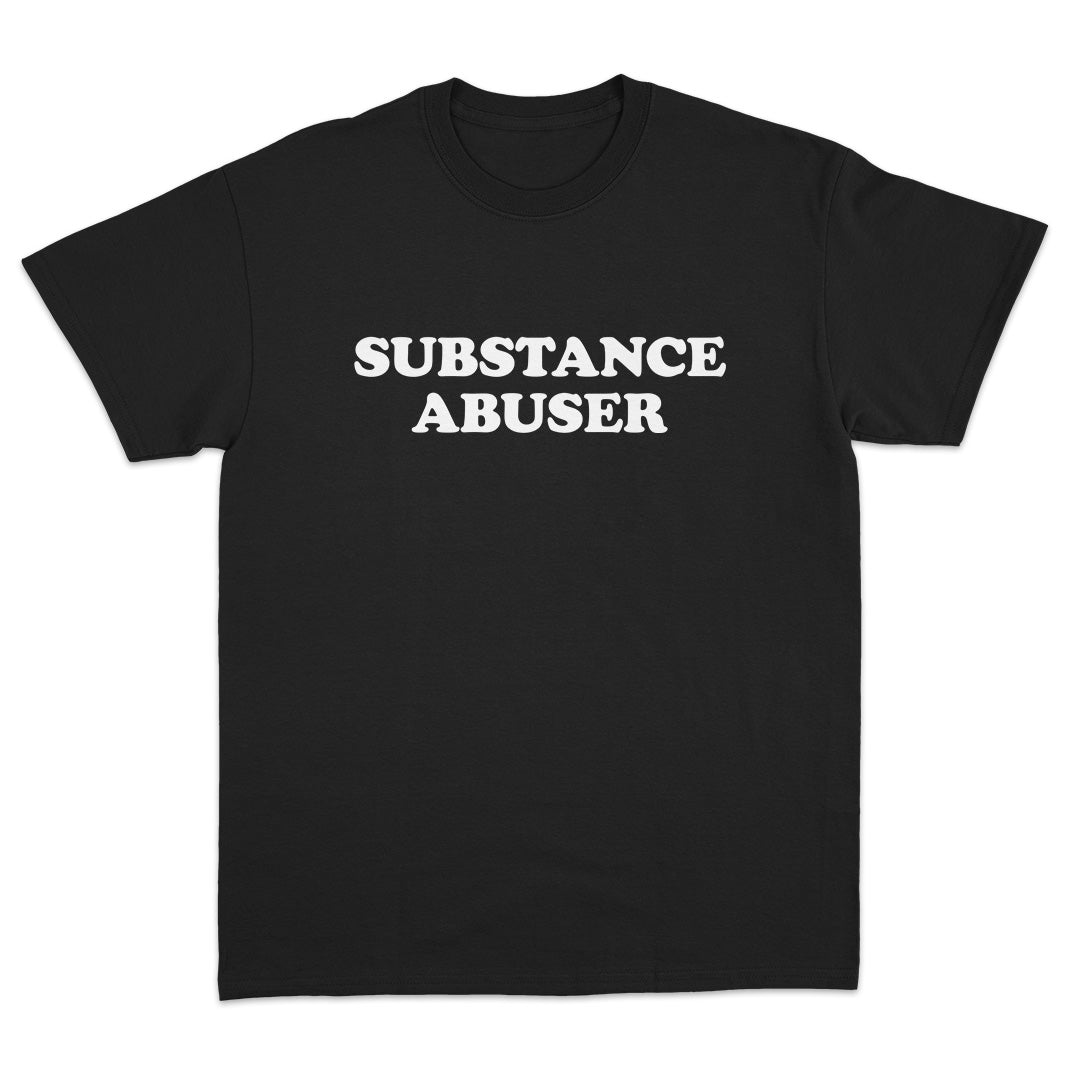 Substance Abuser T-Shirt