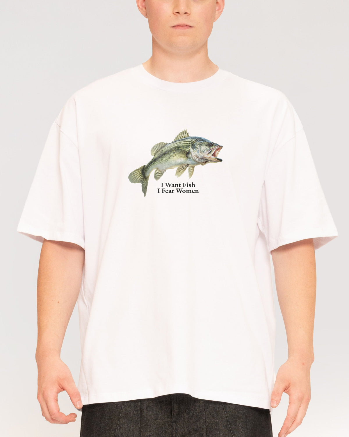 I Want Fish,I Fear Women Oversized Tee