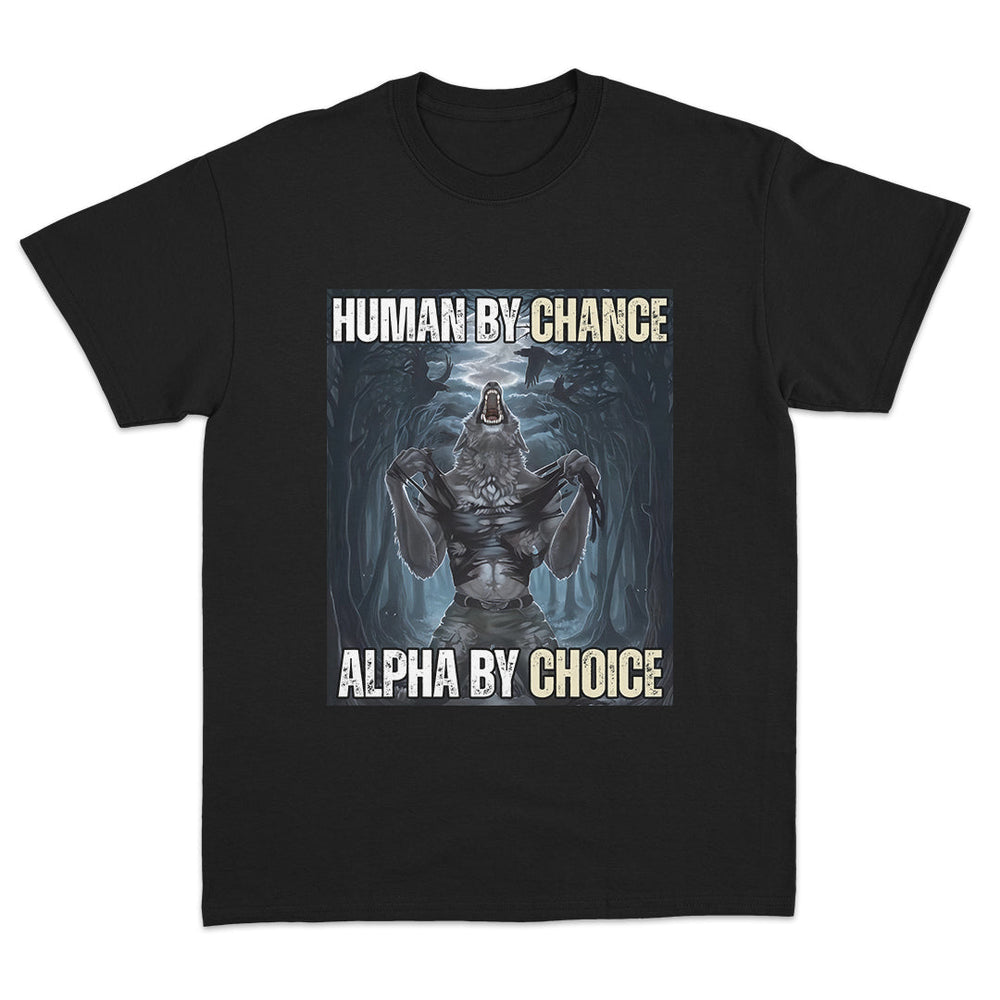 Human By Chance Alpha By Choice T-Shirt