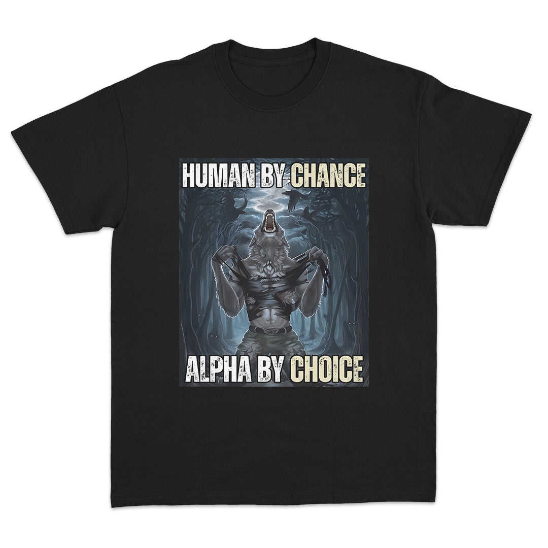 Human By Chance Alpha By Choice T-Shirt