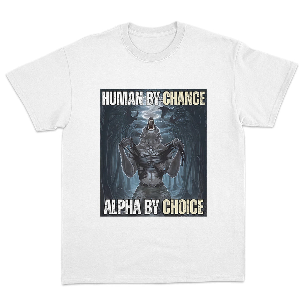 Human By Chance Alpha By Choice T-Shirt