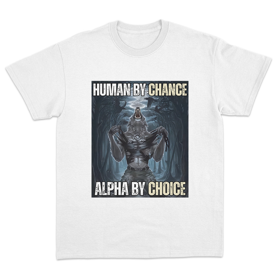 Human By Chance Alpha By Choice T-Shirt
