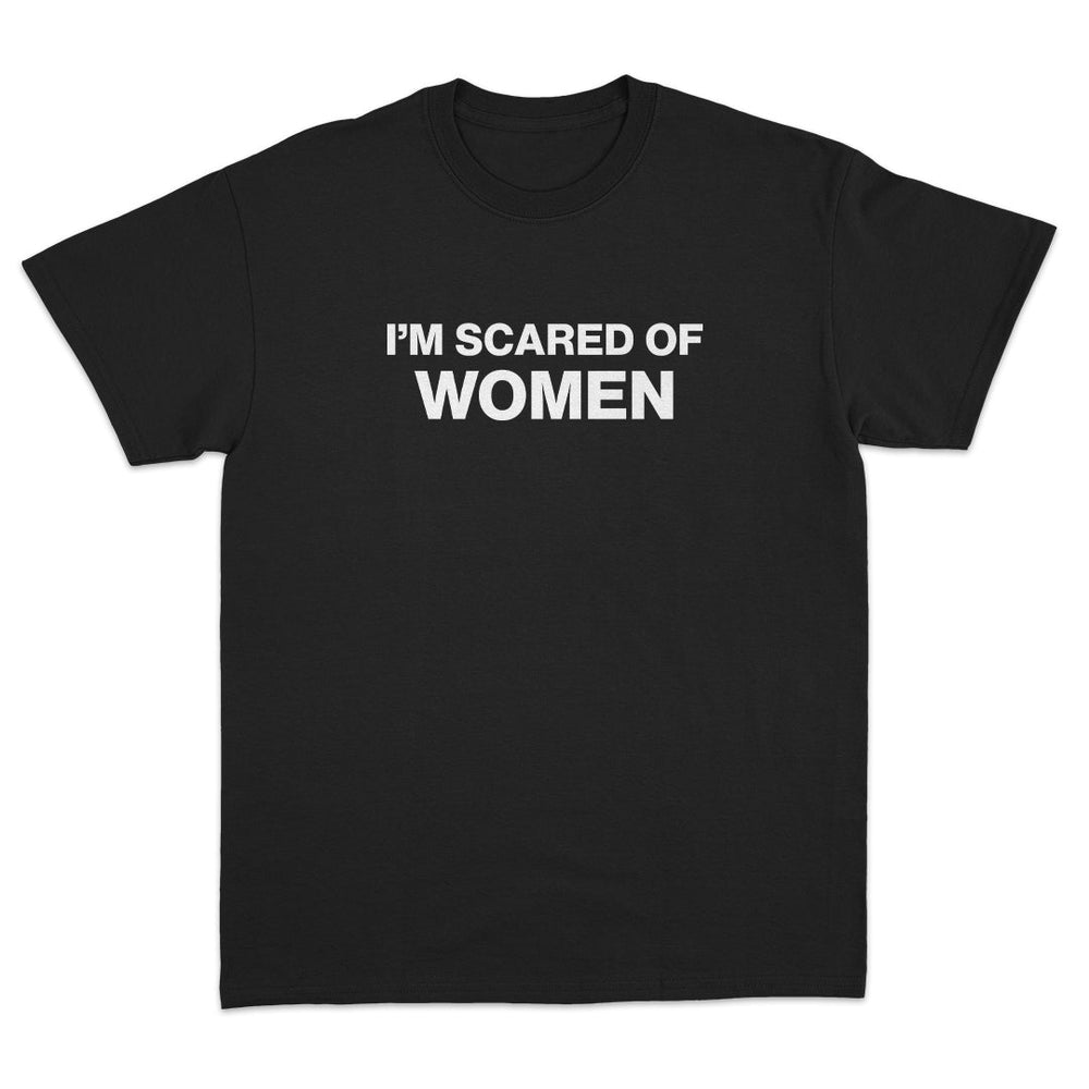 I'm Scared of Women T-Shirt