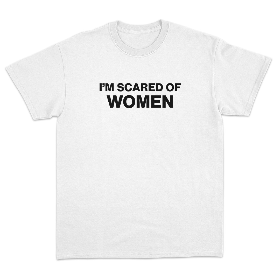 I'm Scared of Women T-Shirt