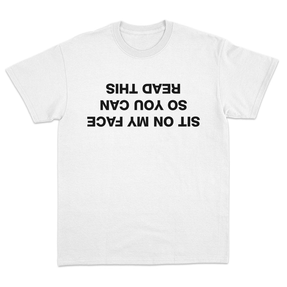 Sit On My Face So You Can Read This T-Shirt